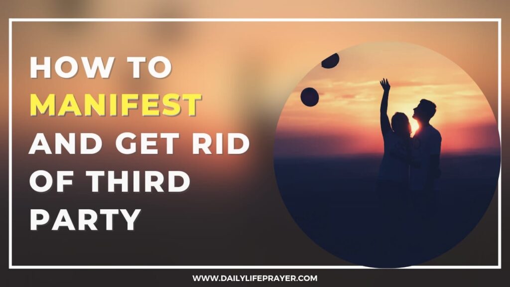How To Manifest and Get Rid of third Party