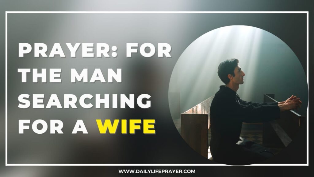 Prayer for the Man Searching for a Wife