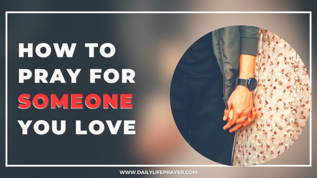 How to Pray for Someone You Love